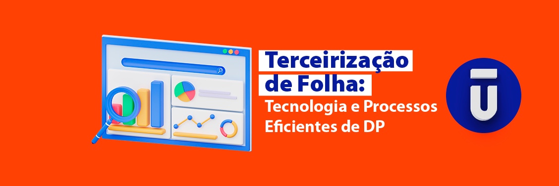 Folha Terceirizada: Tecnologia e Processos Eficientes de DP