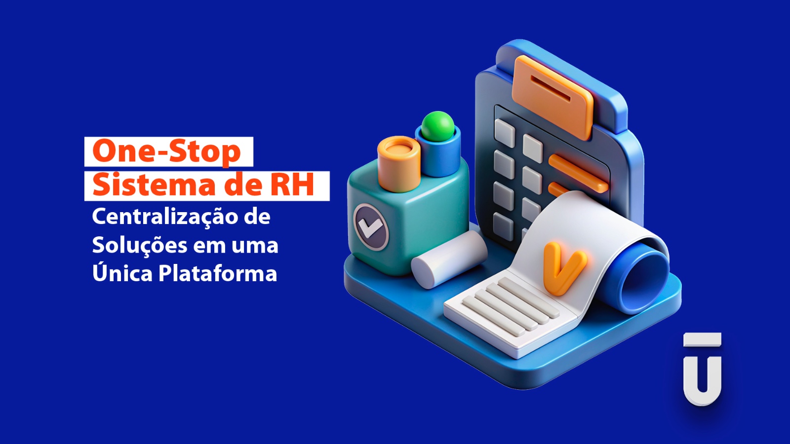 One-Stop Sistema de RH. Centralização de Soluções em uma Única Plataforma.