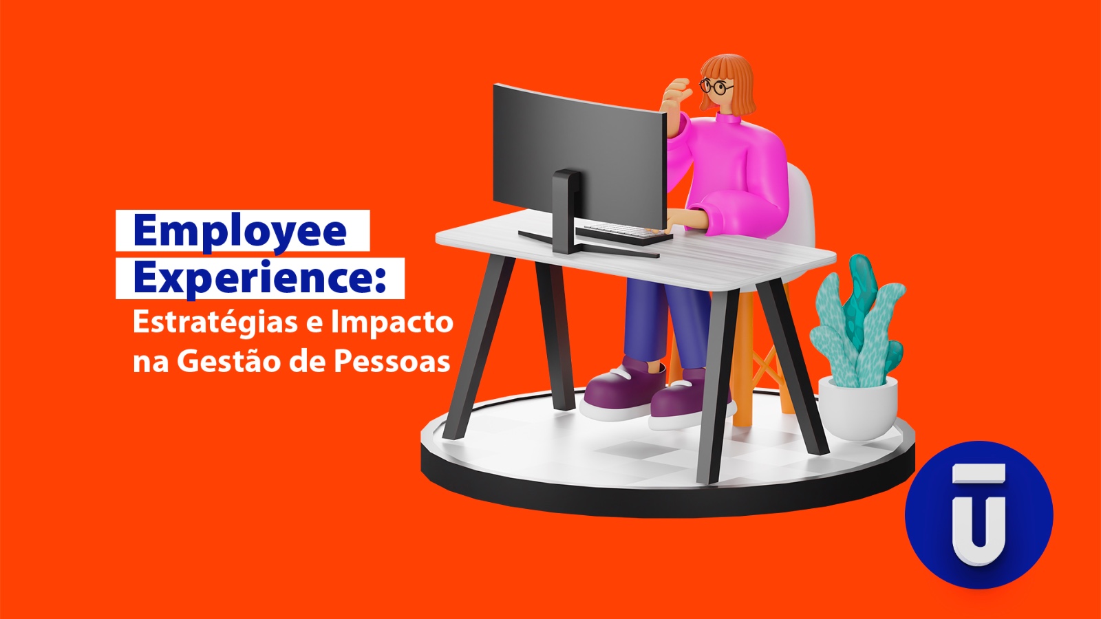 Employee Experience: Estratégias e Impacto na Gestão de Pessoas